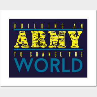 BUILDING AN ARMY TO CHANGE THE WORLD Posters and Art
